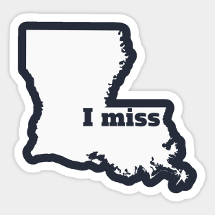 I Miss Louisiana - My Home State Sticker